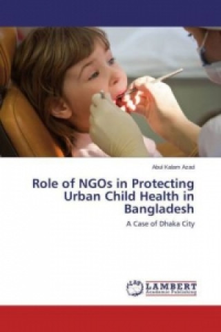 Carte Role of NGOs in Protecting Urban Child Health in Bangladesh Abul Kalam Azad