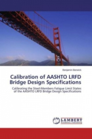 Könyv Calibration of AASHTO LRFD Bridge Design Specifications Benjamin Berwick