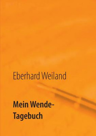 Kniha Mein Wende-Tagebuch Eberhard Weiland