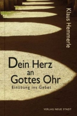 Kniha Dein Herz an Gottes Ohr Klaus Hemmerle