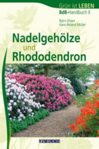 Книга Nadelgehölze und Rhododendron Björn Ehsen