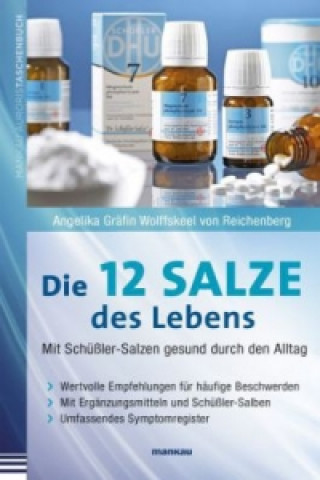 Könyv Die 12 Salze des Lebens - Mit Schüßler-Salzen gesund durch den Alltag Angelika Gräfin Wolffskeel von Reichenberg