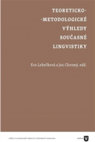 Kniha Teoreticko-metodologické výhledy současné lingvistiky Jan Chromý