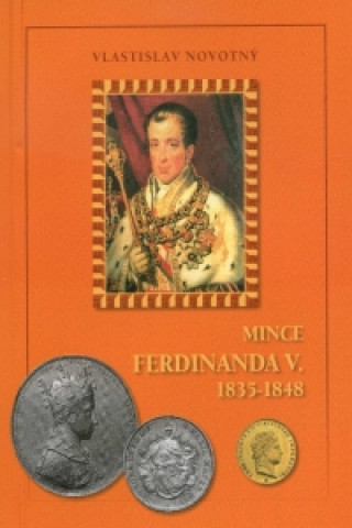 Könyv Mince Ferdinanda V. 1835-1848 Vlastislav Novotný