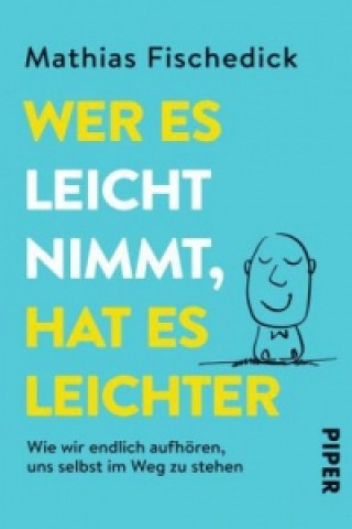 Buch Wer es leicht nimmt, hat es leichter Mathias Fischedick