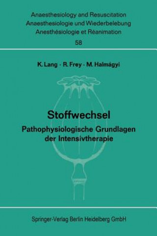 Kniha STOFFWECHSEL- PATHOPHYSIOLOGISCHE GRUNDLAGEN DER INTENSIVTHERAPIE- SYMPOSION- PAPERS AND DISCUSSIONS K. Lang