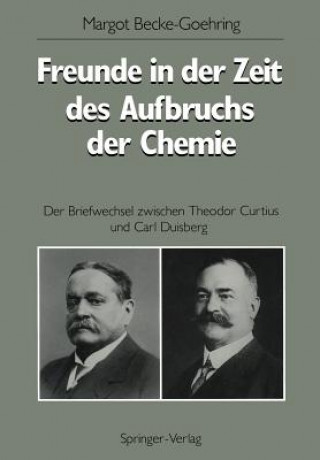 Knjiga Freunde in Der Zeit Des Aufbruchs Der Chemie Margot Becke-Göhring