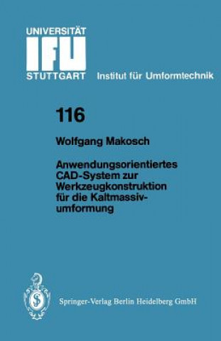 Könyv Anwendungsorientiertes Cad-System Zur Werkzeugkonstruktion Fur Die Kaltmassivumformung Wolfgang Makosch