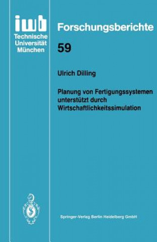 Книга Planung Von Fertigungssystemen Unterst tzt Durch Wirtschaftlichkeitssimulation Ulrich Dilling