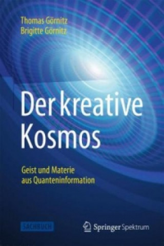 Könyv Der kreative Kosmos, 1 Thomas Görnitz