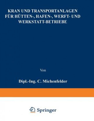 Kniha Kran- Und Transportanlagen F r H tten-, Hafen-, Werft- Und Werkstatt-Betriebe C. Michenfelder