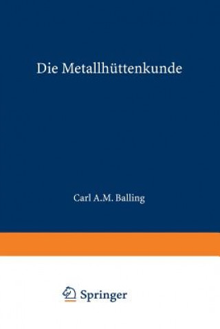 Kniha Die Metallh ttenkunde Karl A. M. Balling