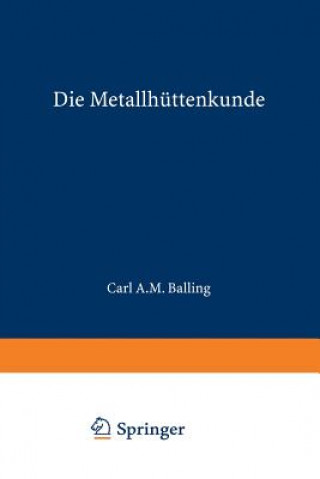 Libro Die Metallh ttenkunde Karl A. M. Balling