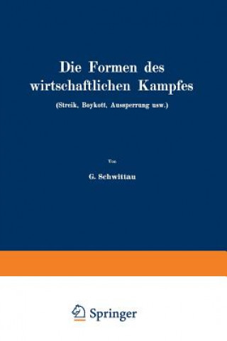 Book Die Formen Des Wirtschaftlichen Kampfes (Streik, Boykott, Aussperrung Usw.) G. Schwittau