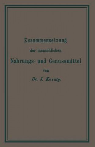 Kniha Chemische Zusammensetzung Der Menschlichen Nahrungs- Und Genussmittel Josef König