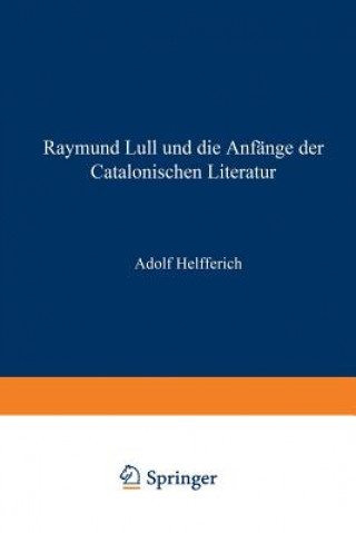 Carte Raymund Lull Und Die Anf nge Der Catalonischen Literatur Adolph Helfferich