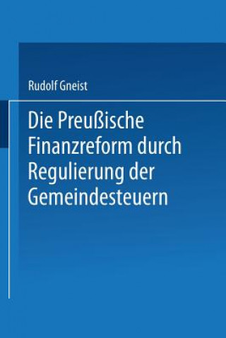 Könyv Preussische Finanzreform Durch Regulirung Der Gemeindesteuern Rudolf Gneist