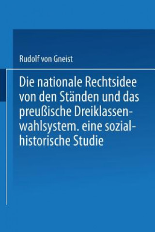 Könyv Nationale Rechtsidee Von Den Standen Und Das Preussische Dreiklassenwahlsystem Rudolf Gneist