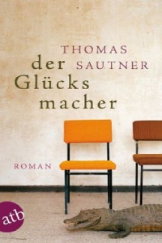 Knjiga Der Glücksmacher Thomas Sautner