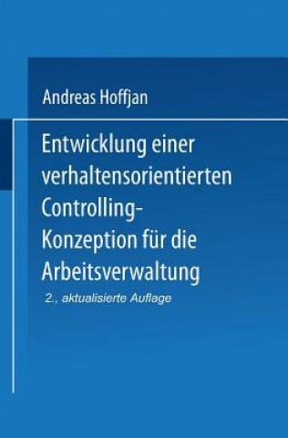 Carte Entwicklung Einer Verhaltensorientierten Controlling-Konzeption Fur Die Arbeitsverwaltung Andreas Hoffjan