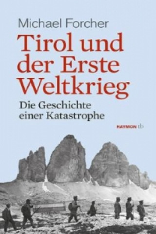 Kniha Tirol und der Erste Weltkrieg Michael Forcher