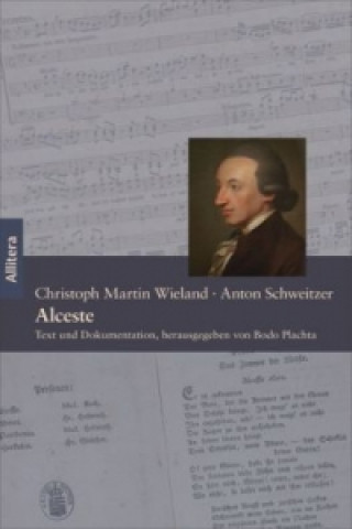 Kniha Alceste. Ein Singspiel in fünf Akten Christoph Martin Wieland