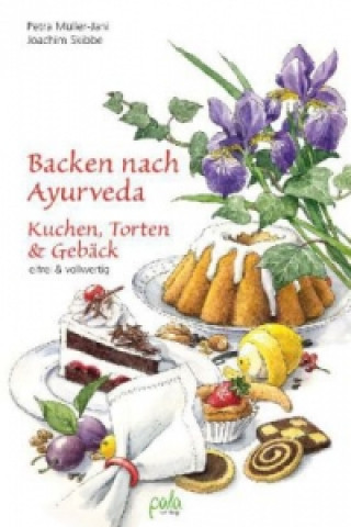 Carte Backen nach Ayurveda - Kuchen, Torten & Gebäck Petra Skibbe