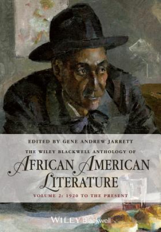 Carte Wiley Blackwell Anthology of African American Literature, Volume 2 Gene Andrew Jarrett