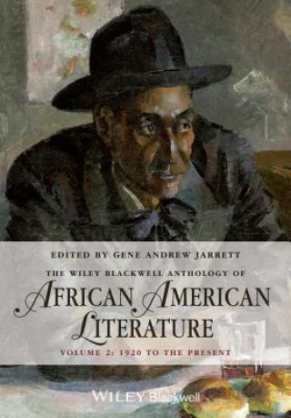 Kniha Wiley Blackwell Anthology of African American Literature, Volume 2 Gene Andrew Jarrett