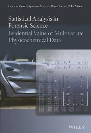 Kniha Statistical Analysis in Forensic Science - Evidential Value of Multivariate Physicochemical Data Grzegorz Zadora