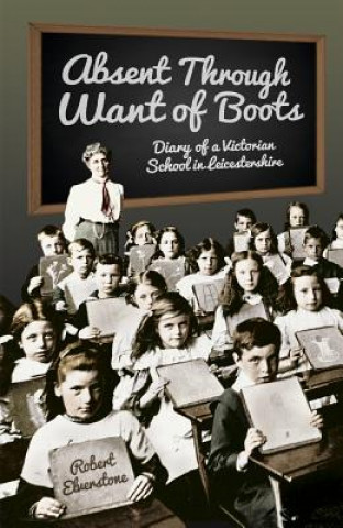 Kniha Absent Through Want of Boots Robert Elverstone