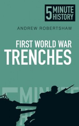 Książka First World War Trenches: 5 Minute History Andrew Robertshaw