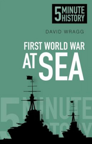 Carte First World War at Sea: 5 Minute History David Wragg