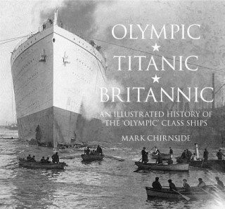 Kniha Olympic, Titanic, Britannic Mark Chirnside