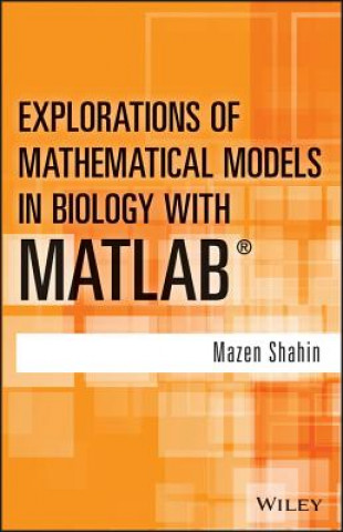 Książka Explorations of Mathematical Models in Biology with MATLAB (R) Mazen Shahin