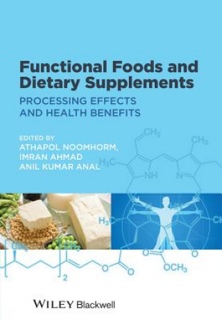 Kniha Functional Foods and Dietary Supplements - Processing Effects and Health Benefits Athapol Noomhorm