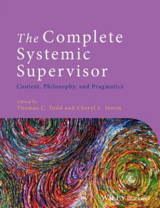 Carte Complete Systemic Supervisor - Context, Philosophy, and Pragmatics 2e Thomas Todd