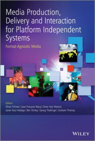 Carte Media Production, Delivery and Interaction for Platform Independent Systems - Format-Agnostic Media Oliver Schreer