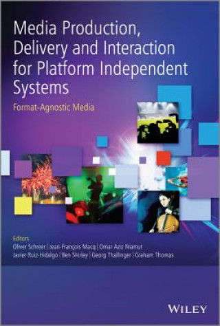 Kniha Media Production, Delivery and Interaction for Platform Independent Systems - Format-Agnostic Media Oliver Schreer