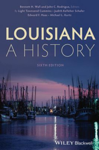 Kniha Louisiana: A History, Sixth Edition Bennett H Wall