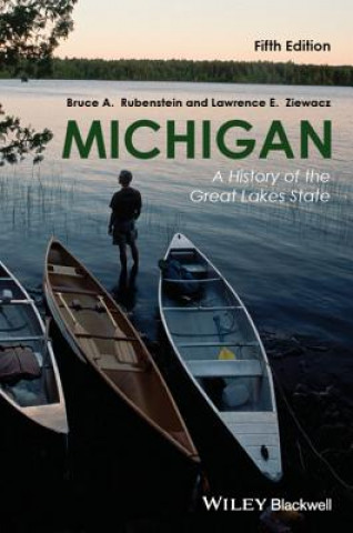 Book Michigan: A History of the Great Lakes State, 5th Edition Bruce A. Rubenstein