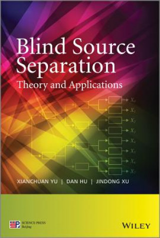 Kniha Blind Source Separation - Theory and Applications Xianchuan Yu