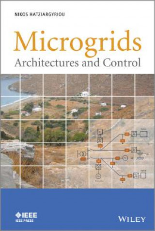 Kniha Microgrids - Architectures and Control Nikos Hatziargyriou
