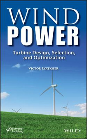 Kniha Wind Power - Turbine Design, Selection, and Optimization Yulia V. Karakeyan