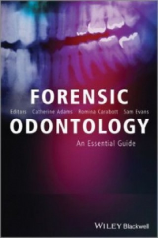 Kniha Forensic Odontology - An Essential Guide Catherine Adams