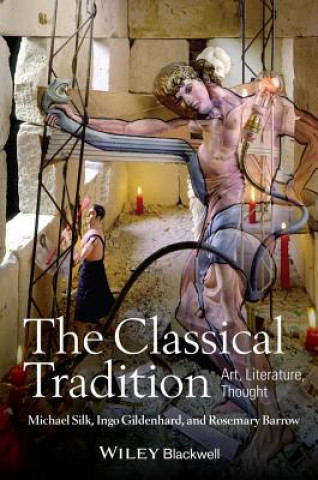 Kniha Classical Tradition - Art, Literature, Thought Michael Silk