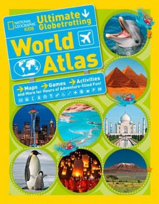 Kniha National Geographic Kids Ultimate Globetrotting World Atlas National Geographic Kids