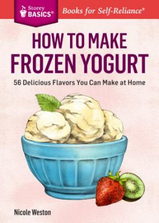 Carte How to Make Frozen Yogurt Nicole Weston