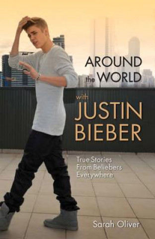 Könyv Around the World with Justin Bieber Sarah Oliver