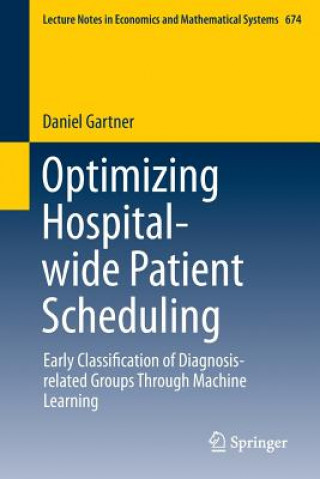 Kniha Optimizing Hospital-wide Patient Scheduling Daniel Gartner